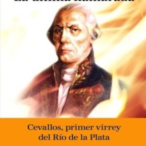 La última llamarada. Cevallos, primer virrey del Río de la Plata