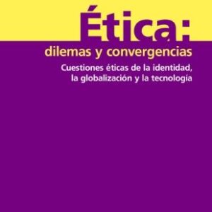 Ética: dilemas y convergencias
