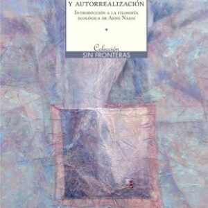 Ecología profunda y autorrealización. Introducción a la filosofía ecológica de Arne Naess