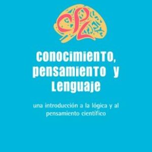 Conocimiento, pensamiento y lenguaje. Una introducción a la lógica y el pensamiento científico