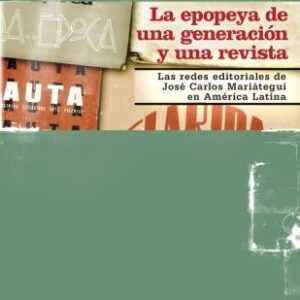 La epopeya de una generación y una revista. Las redes editoriales de José Carlos Mariátegui en América Latina