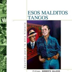 Esos malditos tangos. Apuntes para la otra historia