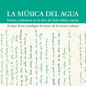 La música del agua. Poesía y referencia en la obra de Dulce María Loynaz