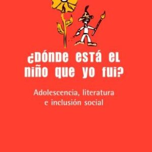 ¿Dónde está el niño que yo fui? Adolescencia, literatura e inclusión social