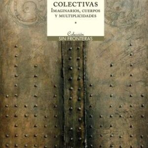 Las lógicas colectivas. Imaginarios, cuerpos y multiplicidades