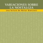 Variaciones sobre la nostalgia. Una lectura de Héctor Bianciotti