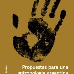 Propuestas para una antropología argentina. Comprensión y tolerancia