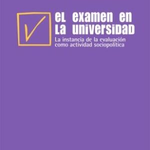 El examen en la universidad. La instancia de la evaluación como actividad sociopolítica