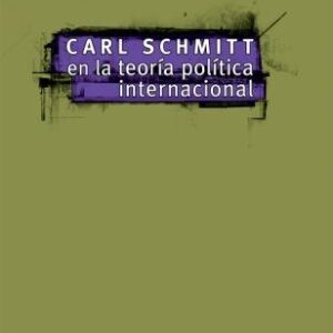 Carl Schmitt en la teoría política internacional