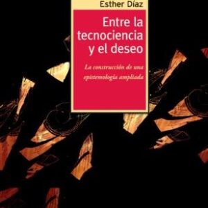 Entre la tecnociencia y el deseo. La construcción de una epistemología ampliada