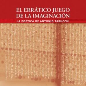 El errático juego de la imaginación. La poética de Antonio Tabucchi