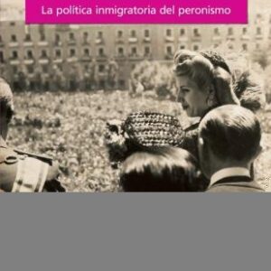 ¿Buenos o útiles? La política inmigratoria del peronismo