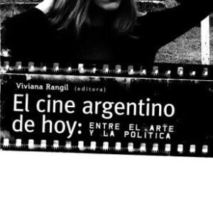El cine argentino de hoy: entre el arte y la política