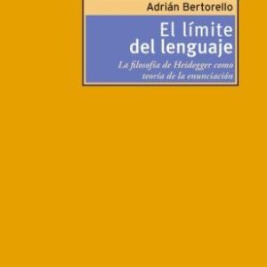 El límite del lenguaje. La filosofía de Heidegger como teoría de la enunciación