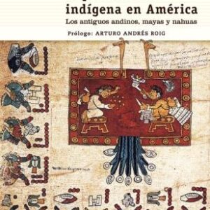 El pensamiento indígena en América. Los antiguos andinos, mayas y nahuas