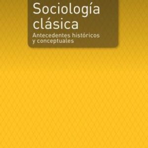 Sociología clásica. Antecedentes históricos y conceptuales