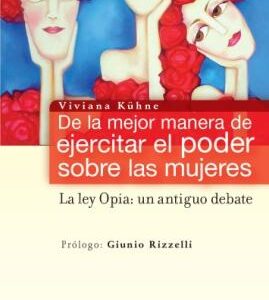 De la mejor manera de ejercitar el poder sobre las mujeres. La ley Opia: un antiguo debate