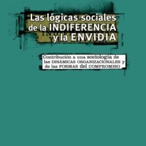 Lógicas sociales de la indiferencia y la envidia. Contribución a una sociología de las dinámicas organizacionales y de las formas del compromiso