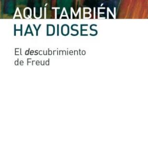 Aquí también hay dioses. El descubrimiento de Freud