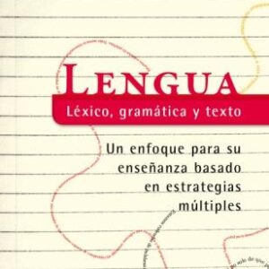 Lengua. Léxico, gramática y texto. Un enfoque para su enseñanza