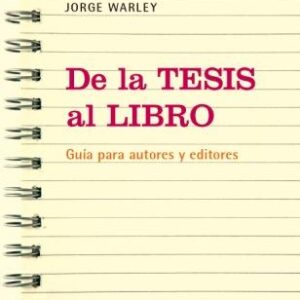 De la tesis al libro. Guía para autores y editores