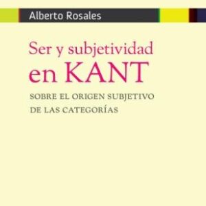 Ser y subjetividad en Kant. Sobre el origen subjetivo de las categorías