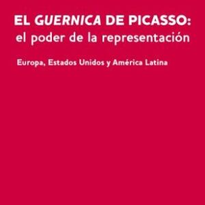 El Guernica de Picasso: El poder de la representación. Europa, Estados Unidos y América Latina