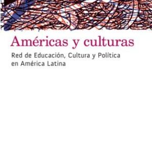 Américas y culturas. Red de educación, cultura y política en América Latina