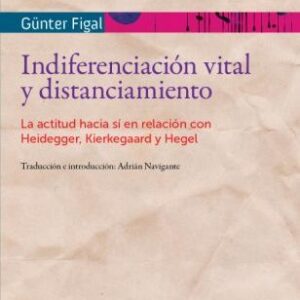 Indiferenciación vital y distanciamiento. La actitud hacia sí en la relación con Heidegger, Kierkegaard y Hegel