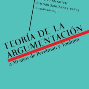 Teoría de la argumentación. A 50 años de Perelman y Toulmin
