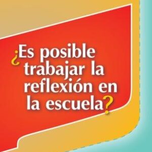 ¿Es posible trabajar la reflexión en la escuela?