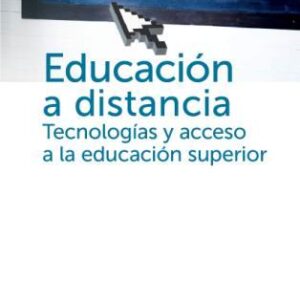 Educación a distancia. Tecnologías y acceso a la educación superior