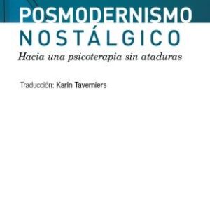 Posmodernismo nostálgico. Hacia una psicoterapia sin ataduras