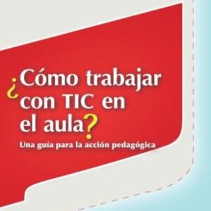 ¿Cómo trabajar con TIC en el aula?