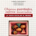Objetos guardados, objetos mostrados. La visita escolar al museo