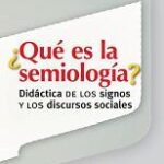 ¿Qué es la semiología? Didáctica de los signos y los discursos sociales