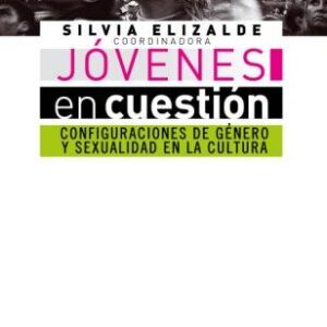 Jóvenes en cuestión. Configuraciones de género y sexualidad en la cultura