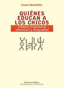 Quiénes educan a los chicos. Infancia, trayectorias educativas y desigualdad