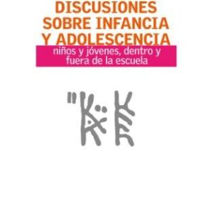 Discusiones sobre infancia y adolescencia en antropología. Niños y jóvenes, dentro y fuera de la escuela
