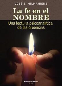 La fe en el nombre. Una lectura psicoanalítica de las creencias