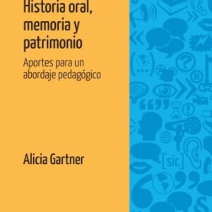 Historia oral, memoria y patrimonio. Aportes para un abordaje pedagógico