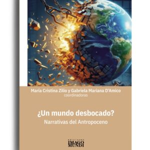 ¿Un mundo desbocado? Narrativas del Antropoceno
