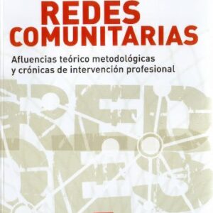 Redes comunitarias. Afluencias teórico-metodológicas y crónicas de intervención profesional