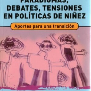Paradigmas, debates, tensiones en políticas de niñez