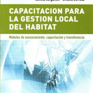Capacitación para la gestión local del hábitat. Módulos de asesoramiento, capacitación y transferencia
