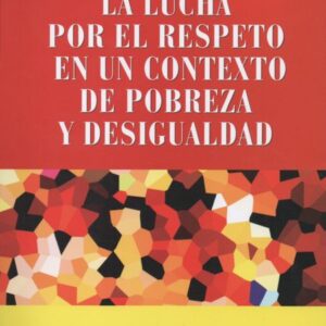 La lucha por el respeto en un contexto de pobreza y desigualdad