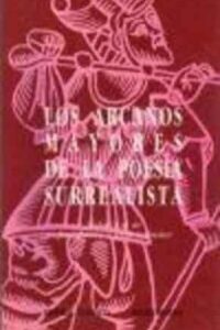 Los arcanos mayores de la poesía surrealista y su exaltación