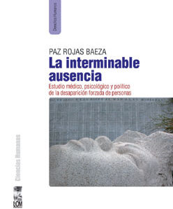 La interminable ausencia. Estudio médico, psicológico y político de la desaparición forzada de personas