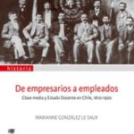 De empresarios a empleados clase media y estado docente en Chile, 1810-1920