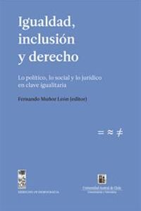 Igualdad, inclusión y derecho. Lo político, lo social y lo jurídico en clave igualitaria